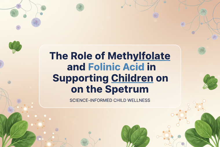 The Role of Methylfolate and Folinic Acid in Supporting Children on the Spectrum